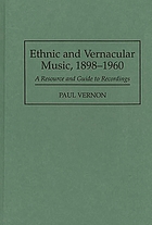 Ethnic and vernacular music, 1898-1960 : a resource and guide to recordings