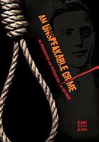 An unspeakable crime : the prosecution and persecution of Leo Frank