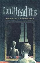 Don't read this! : and other tales of the unnatural