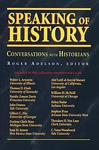 Speaking of history : conversations with historians
