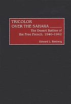 Tricolor over the Sahara : the desert battles of the Free French, 1940-1942