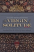 The virgin of solitude : a novel by Taghi Modarressi