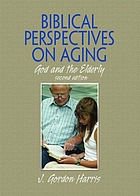 Biblical perspectives on aging : God and the elderly