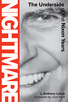 Nightmare : the underside of the Nixon years