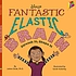 Your fantastic elastic brain : stretch it, shape... by  JoAnn M Deak 