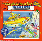 Scholastic's The magic school bus ups and downs : a book about floating and sinking