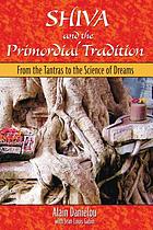 Shiva and the primordial tradition : from the tantras to the science of dreams