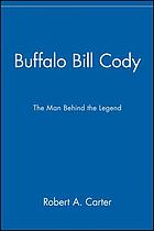 Buffalo Bill Cody : the man behind the legend