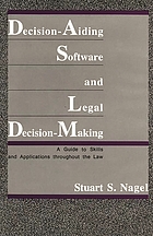 Decision-aiding software and legal decision-making : a guide to skills and applications throughout the law