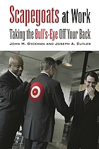 Scapegoats at work : taking the bull's-eye off your back