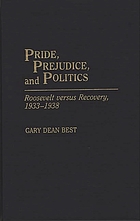 Pride, prejudice, and politics : Roosevelt versus recovery, 1933-1938