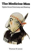 The medicine men : Oglala Sioux ceremony and healing