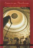 American pantheon : sculptural and artistic decoration of the United States Capitol