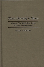 Sisters listening to sisters : women of the world share stories of personal empowerment