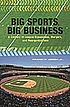 Big sports, big business : A century of league... door Frank P Jozsa