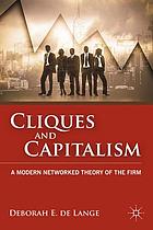 Cliques and capitalism : a modern networked theory of the firm