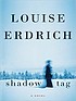 Shadow tag 著者：  Louise Erdrich 