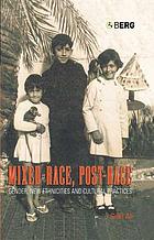 Mixed-race, post-race : gender, new ethnicities, and cultural practices