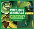 Why are animals green? by  Melissa Stewart 
