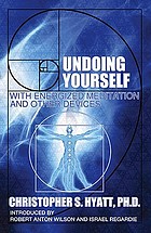 Undoing yourself with energized meditation and other devices