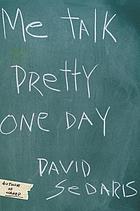 Me talk pretty one day by David Sedaris