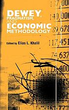 Dewey, pragmatism, and economic methodology
