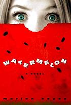 Watermelon : a novel