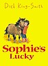 Sophie's lucky 著者： Dick King-Smith
