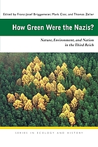 How green were the Nazis? : nature, environment, and nation in the Third Reich