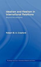 Idealism and realism in international relations : beyond the discipline