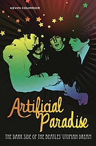 Artificial paradise : the dark side of the Beatles' utopian dream