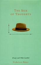 The size of thoughts : essays and other lumber