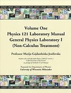 Physics 121 laboratory manual, general physics laboratory I (non-calculus treatment). volume one