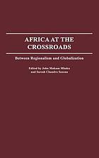 Africa at the crossroads : between regionalism and globalization