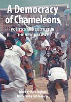 A democracy of chameleons : politics and culture in the New Malawi