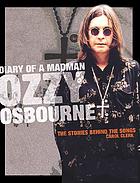 Ozzy Osbourne, diary of a madman : the stories behind the classic songs