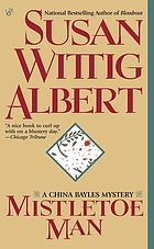 Mistletoe man : a China Bayles mystery