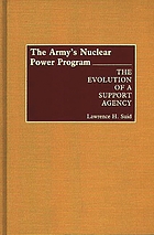 The Army's nuclear power program : the evolution of a support agency