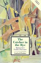 The catcher in the rye : innocence under pressure
