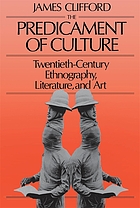 The predicament of culture : twentieth-century ethnography, literature, and art
