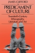 The predicament of culture : twentieth-century ethnography, literature, and art