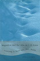 Imagination and the arts in C.S. Lewis : journeying to Narnia and other worlds
