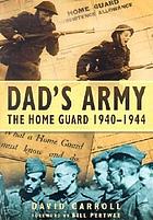 Dad's Army : the Home Guard 1940-1944
