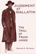 Judgment at Gallatin : the trial of Frank James
