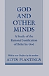God and other minds : a study of the rational... by  Alvin Plantinga 