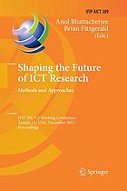 Shaping the future of ICT research : methods and approaches, IFIP WG 8.2 Working Conference, Tampa, FL, USA, December 13-14, 2012, proceedings