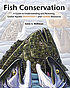 Fish conservation : a guide to understanding and... by Gene S Helfman