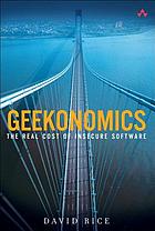 Geekonomics : the real cost of insecure software