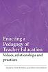 Enacting a pedagogy of teacher education : values,... de Tom Russell