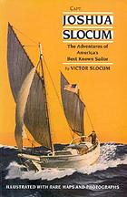 Capt. Joshua Slocum; the life and voyages of America's best known sailor
